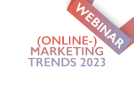 Aktuelle (Online-) Marketing Trends 2023